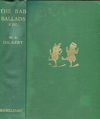 Item #17797 The Bab Ballads With Which Are Included Songs Of A Savoyard. W. S. Gilbert