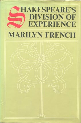 Item #17815 Shakespeare's Division of Experience. Marilyn French