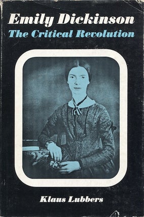 Item #17817 Emily Dickinson: The Critical Revolution. Klaus Lubbers