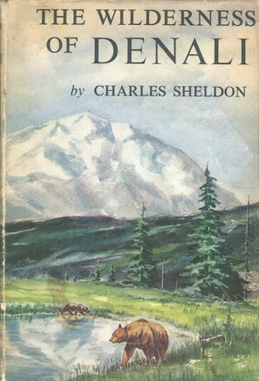 Item #17841 The Wilderness of Denali, Explorations Of A Hunter-Naturalist In Northern Alaska;...