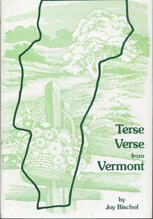 Item #17858 Terse Verse From Vermont. Joy Bischof