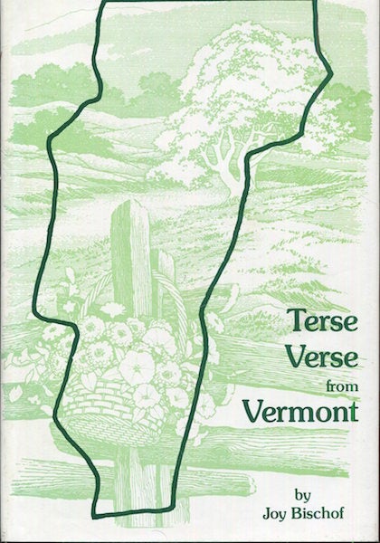 Item #17858 Terse Verse From Vermont. Joy Bischof.