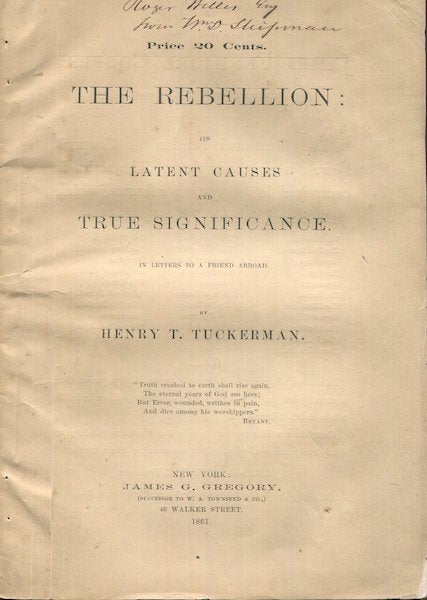 Item #17958 The Rebellion: Its Latent Causes And True Significance In Letters To A Friend Abroad. Henry T. Tuckerman.
