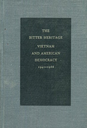Item #17987 The Bitter Heritage, Vietnam and American Democracy 1941-1966. Arthur M. Schlesinger Jr
