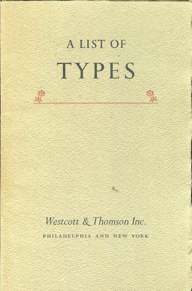 Item #18002 A List Of Types; Foundry, Monotype, English Monotype, Ludlow, Linotype & Intertype. Westcott, Thompson Inc.