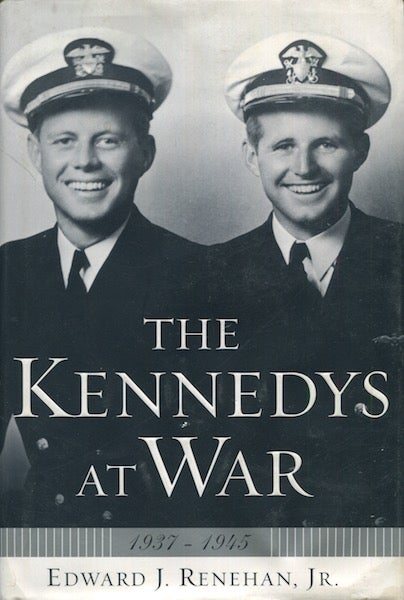 Item #18065 The Kennedys At War 1937-1945. Edward J. Renehan Jr.