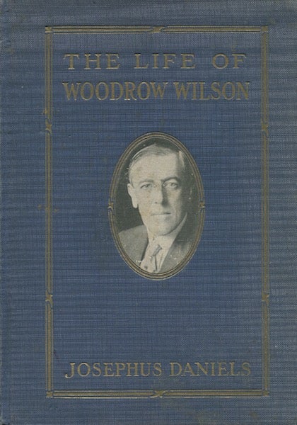 Item #18127 (Salesman’s Dummy) The Life Of Woodrow Wilson 1856-1924. Josephus Daniels.