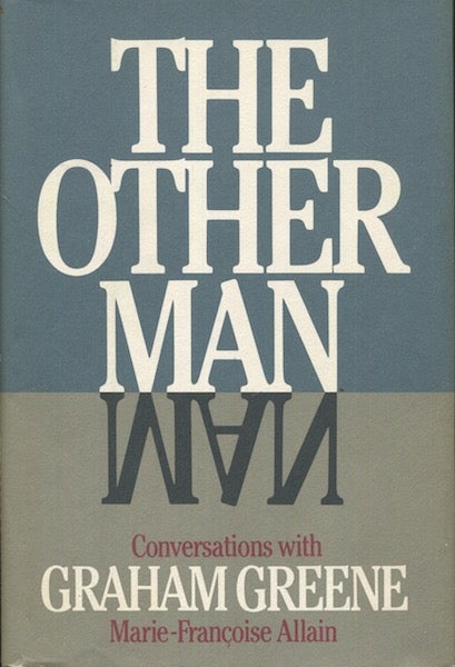 Item #18147 The Other Man, Conversations With Graham Greene; Translated from the French by Guido Waldman. Marie Francoise Allain.