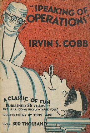 Item #18163 Speaking Of Operations. Irwin S. Cobb
