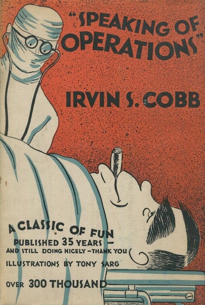 Item #18163 Speaking Of Operations. Irwin S. Cobb.