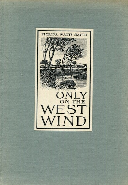 Item #18174 Only On The West Wind, A Foreword By Louis Untermeyer. Florida Watts Smyth.