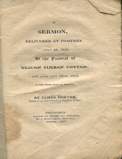 Item #18185 A Sermon Delivered at Pomfret, July 18, 1819, at the Funeral of Deacon Simeon Cotton: Who Died July 16, 1819, in the 80th Year of His Age. James Porter.
