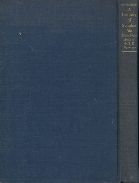 Item #18219 A Century of Scholars, Rhode Island Alpha of Phi Beta Kappa, 1830-1930. William T. Hastings, Updike.