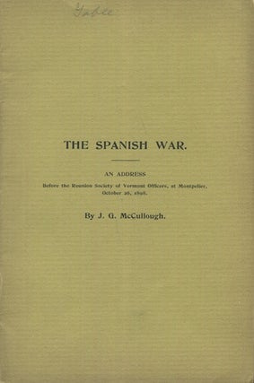 Item #18242 The Spanish War. An Address Before The Reunion Society of Vermont Officers, At...