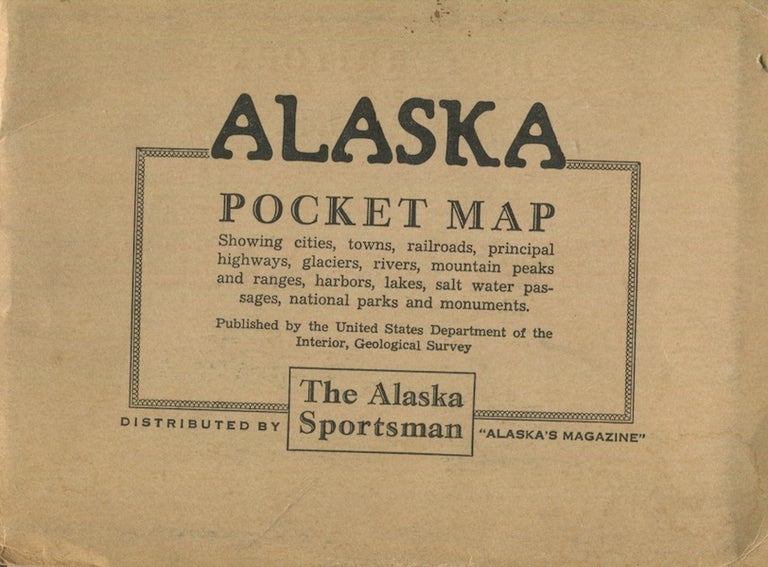 Item #18312 Territory of Alaska Pocket Map; showing cities, towns, railroads, principal highways, glaciers, rivers, mountain peaks and ranges, harbors, lakes, salt water passages, national parks and monuments. Territory of Alaska, Alaska Sportsman.