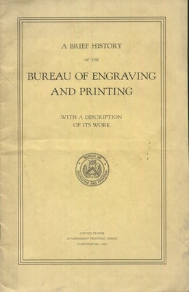 Item #18336 A Brief History of the Bureau of Engraving and Printing, With A Description Of Its Work