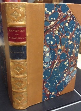 Item #18343 Reveries Of A Bachelor Or A Book Of The Heart. Marvel Ik, Donald G. Mitchell