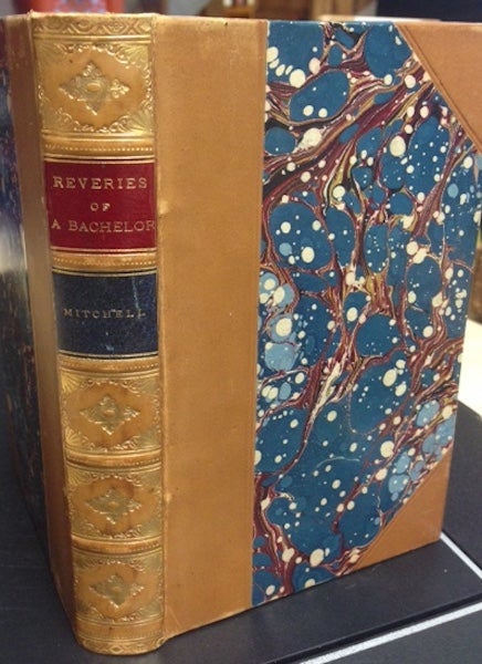 Item #18343 Reveries Of A Bachelor Or A Book Of The Heart. Marvel Ik, Donald G. Mitchell.