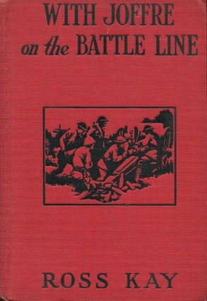 Item #18360 With Joffre At The Battle Line. Ross Kay