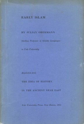 Item #18365 Early Islam Reprinted From The The Idea Of History In The Ancient Near east. Julian...