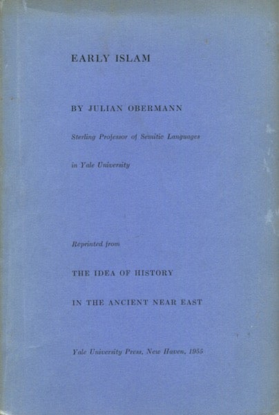 Item #18365 Early Islam Reprinted From The The Idea Of History In The Ancient Near east. Julian Obermann.