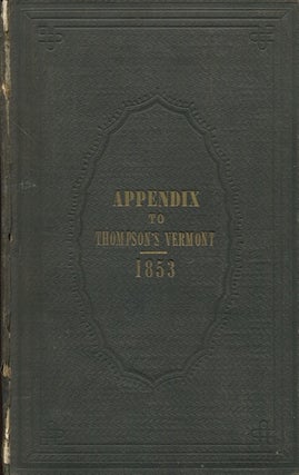 Item #18374 Appendix To The History Of Vermont, Natural, Civil And Statistical, 1853. Zadock...