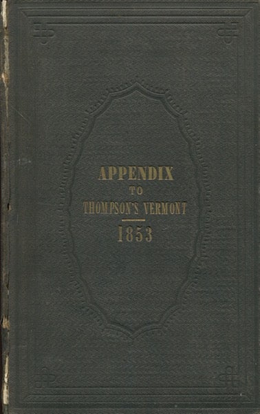 Item #18374 Appendix To The History Of Vermont, Natural, Civil And Statistical, 1853. Zadock Thompson.