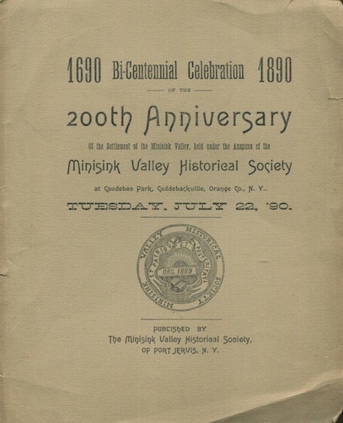 Item #18383 1690-1890 Bi-Centennial Celebration Of The 200th Anniversary of the Settlement of the Minisink Valley, held under Auspices of Minisink Valley Historical Society at Caudebec Park, Cuddleville, Orange Co. N.Y. Tuesday, July 22, 1890…. Port Jervis New York.