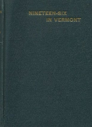 Item #18502 Nineteen-Six In Vermont. Otto T. Johnson