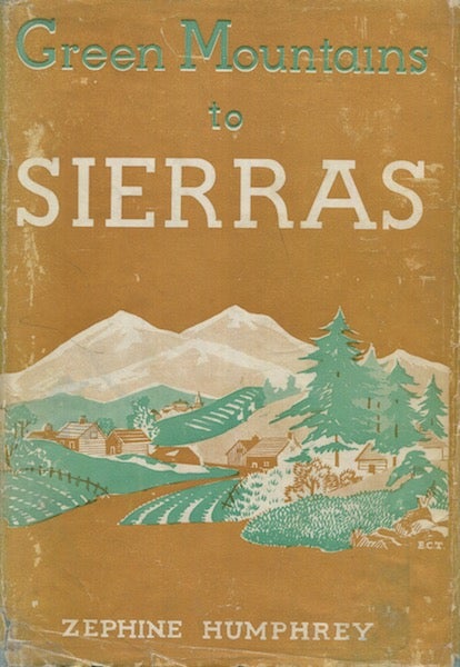 Item #18520 Green Mountains To Sierras. Zephine Humphrey.