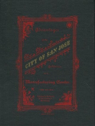 Item #18528 Advantages of the City of San Jose California as a Manufacturing Center Published by...