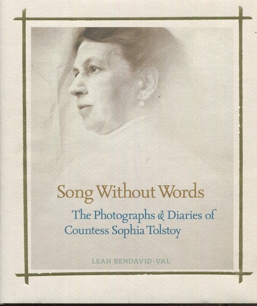Item #18617 Song Without Words, The Photographs & Diaries Of Countess Sophia Tolstoy. Leah Bendavid-Val.