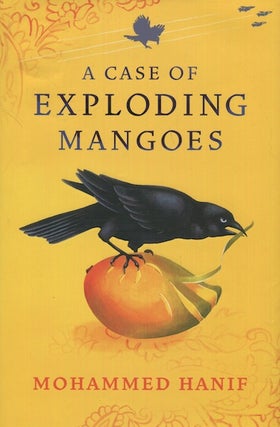 Item #18618 A Case Of Exploding Mangoes. Mohammed Hanif