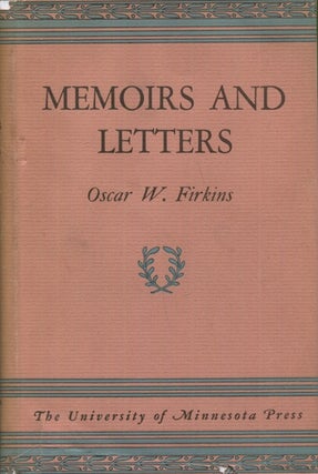 Item #18629 Memoirs And Letters Of Oscar W. Firkins. Oscar W. Firkins