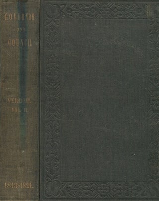 Item #18649 Records Of The Governor And Council Of The State Of Vermont Volume VI. E. P. Walton