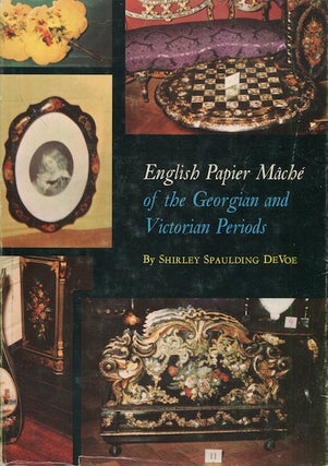 Item #18653 English Papier Mache of the Georgian and Victorian Periods. Shirley Spaulding DeVoe
