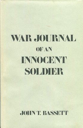 Item #18687 War Journal of an Innocent Soldier. John T. Bassett
