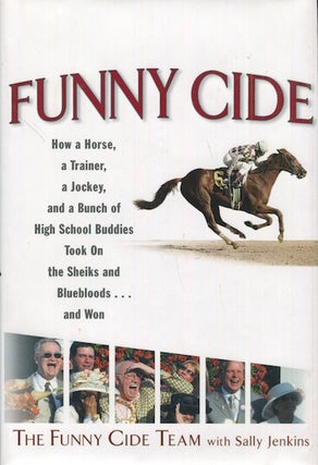 Item #18778 Funny Cide; How a horse, a trainer, a jockey, and a bunch of high school buddies took...