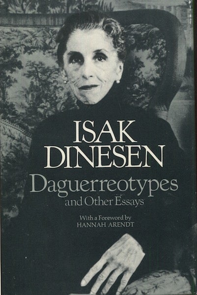 Item #18822 Daguerreotypes And Other Essays; With A Foreword By Hannah Arendt. Isak Dinesen.