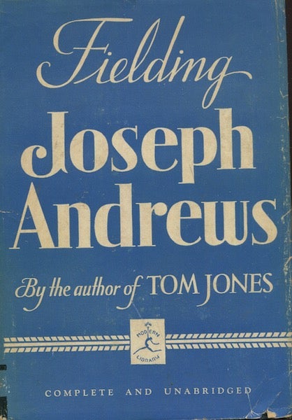 Item #18832 The History And Adventures Of Joseph Andrews And Of His Friend, Mr. Abraham Adams; Written In The Imitation Of the Manner Of Cervantes... Introduction by Howard Mumford Jones. Henry Fielding.