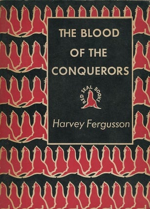 Item #18838 The Blood of the Conquerors. Harvey Fergusson