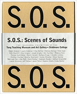 Item #18841 S. O. S. Scenes Of Sounds; The Inaugural Exhibition of The Tang Teaching Museum and...