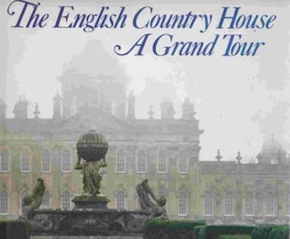 Item #18859 The English Country House, A Grand Tour. Gervase Jackson-Stops, James Pipkin