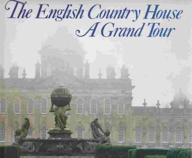 Item #18859 The English Country House, A Grand Tour. Gervase Jackson-Stops, James Pipkin.