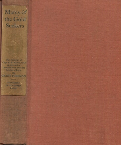 Item #18871 Marcy And The Gold Seekers, The Journal Of Captain R. B. Marcy, With An Account Of The Gold Rush Over The Southern Route. Grant Foreman.