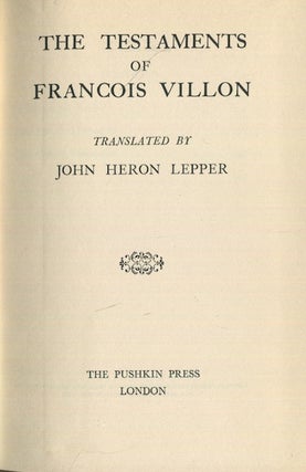 Item #18876 The Testaments of Francois Villon. Francois Villon, John Heron Lepper