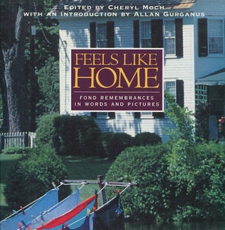 Item #18879 Feels Like Home, Fond Remembrances in Words and Pictures; With An Introduction by...