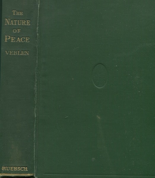Item #18894 An Inquiry Into The Nature Of Peace And The Terms Of Its Perpetuation. Thorstein Veblen.