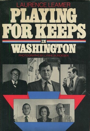Item #18911 Playing for Keeps in Washington. Laurence Leamer