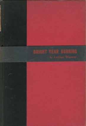 Item #18929 Bright Year Burning. Luther Weaver